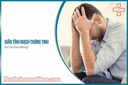 Ảnh hưởng của giãn tĩnh mạch thừng tinh với khả năng có con của nam giới
