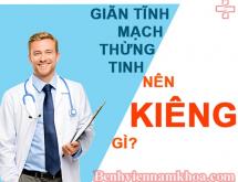 Bị giãn tĩnh mạch thừng tinh nên kiêng gì