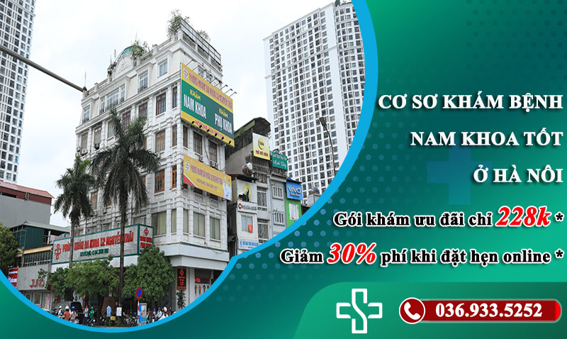 Địa chỉ khám bệnh nam khoa uy tín tại Hà Nội - Ưu đãi ngay 30% Chi phí